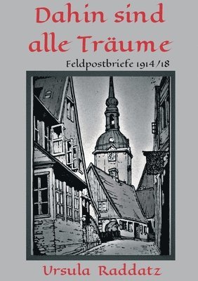 bokomslag Dahin sind alle Träume: Feldpostbriefe 1914/18