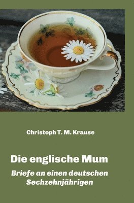 bokomslag Die englische Mum: Briefe an einen deutschen Sechzehnjährigen