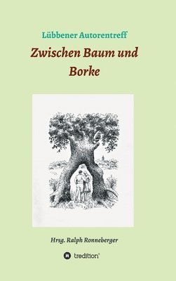 Ralph Ronneberger, Monikas Schubert Schulze, Ralph Ronneberger - Zwischen Baum und Borke, Inbunden