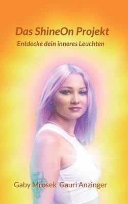 Das ShineOn Projekt: Entdecke dein inneres Leuchten