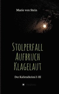 bokomslag Der Kalletalkrimi I-III: Stolperfall - Aufbruch - Klagelaut