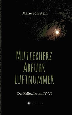 Der Kalletalkrimi IV-VI: Mutterherz - Abfuhr - Luftnummer