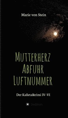 bokomslag Der Kalletalkrimi IV-VI: Mutterherz - Abfuhr - Luftnummer