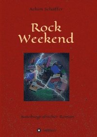 bokomslag Rock Weekend: Autobiografischer Roman
