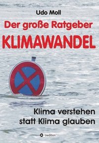 bokomslag Der große Ratgeber Klimawandel: Klima verstehen statt Klima glauben