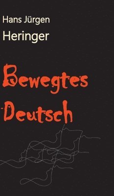 Hans Jürgen Heringer - Bewegtes Deutsch: Ein Quiz, Inbunden