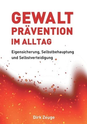 bokomslag Gewaltprävention im Alltag: Eigensicherung, Selbstbehauptung und Selbstverteidigung