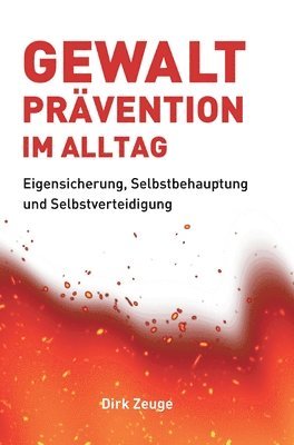 bokomslag Gewaltprävention im Alltag: Eigensicherung, Selbstbehauptung und Selbstverteidigung