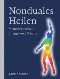 bokomslag Nonduales Heilen: Medizin zwischen Energie und Materie