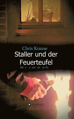 bokomslag Staller und der Feuerteufel: Mike Stallers zehnter Fall