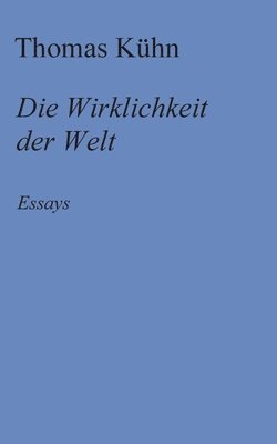 bokomslag Die Wirklichkeit der Welt: Essays