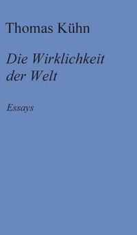 bokomslag Die Wirklichkeit der Welt: Essays