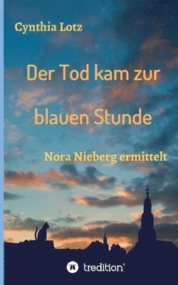 Cynthia Lotz - Der Tod kam zur blauen Stunde: Nora Nieberg ermittelt, Häftad