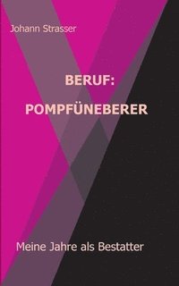 bokomslag Beruf: Pompfüneberer: Meine Jahre als Bestatter