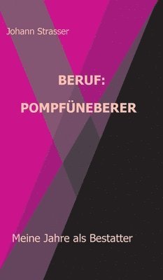 bokomslag Beruf: Pompfüneberer: Meine Jahre als Bestatter