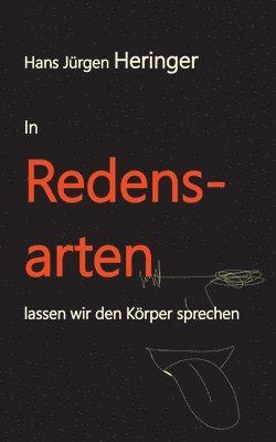Hans Jürgen Heringer - In Redensarten lassen wir unseren Körper sprechen: Ein Quiz, Häftad