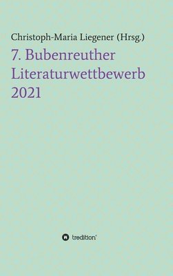 bokomslag 7. Bubenreuther Literaturwettbewerb