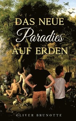 Das neue Paradies auf Erden 1