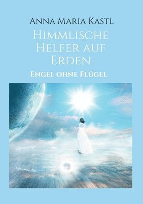 bokomslag Himmlische Helfer auf Erden: Engel ohne Flügel