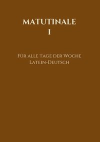 bokomslag Matutinale I: Für alle Tage der Woche