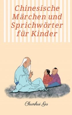 bokomslag Chinesische Märchen und Sprichwörter für Kinder: Mit Farbbildern, Weisheitstests sowie Tangram Kopftrainings