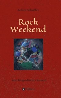 bokomslag Rock Weekend: Autobiografischer Roman