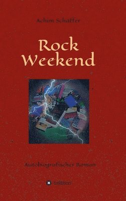 Rock Weekend: Autobiografischer Roman 1