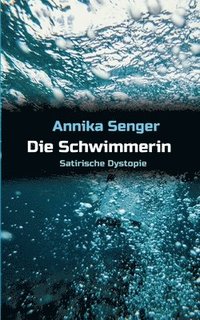 bokomslag Die Schwimmerin: Satirische Dystopie