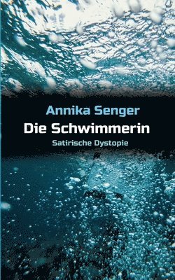 Die Schwimmerin: Satirische Dystopie 1