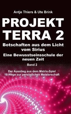 bokomslag PROJEKT TERRA 2 ¿ Botschaften aus dem Licht vom Sirius ¿ Eine Bewusstseinsschule der neuen Zeit