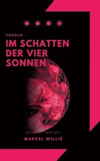 bokomslag Vondur - Im Schatten der vier Sonnen: Science Fiction & Fantasy Roman