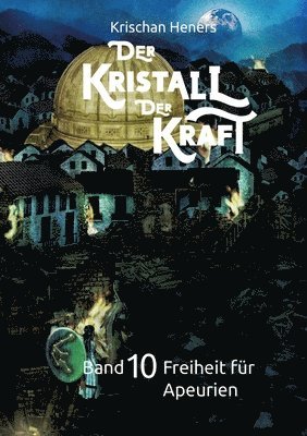 bokomslag Der Kristall der Kraft - Band 10: Freiheit für Apeurien