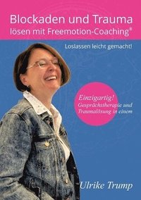 bokomslag Blockaden und Trauma lösen mit Freemotion-Coaching(R)