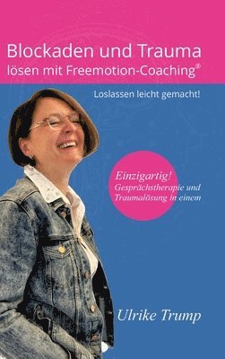 Blockaden und Trauma lösen mit Freemotion-Coaching(R) 1