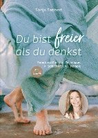 bokomslag Du bist freier als du denkst - Emotional Freedom Techniques (EFT / Tapping) in Selbsthilfe und Therapie
