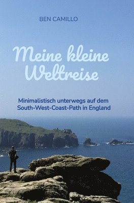 bokomslag Meine kleine Weltreise: Minimalistisch unterwegs auf dem South-West-Coast-Path in England