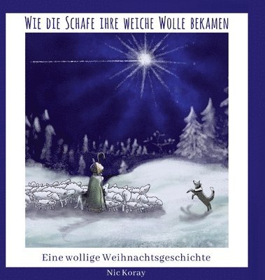 bokomslag Wie die Schafe ihre weiche Wolle bekamen: Eine wollige Weihnachtsgeschichte