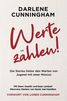 Darlene Cunningham, Jugend mit einer Mission - Deutschlandverband e. V. - Werte zählen: Die Stories hinter den Werten von Jugend mit einer Mission, Häftad