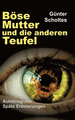 bokomslag Böse Mutter und die anderen Teufel: Autobiografie / Späte Erinnerungen