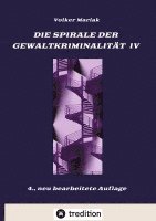 bokomslag Die Spirale der Gewaltkriminalität IV / 4., neu bearbeitete Auflage: Kriminologische Beiträge zur Prüfung der Verrohungsthese / Tierquälerei und Tiert