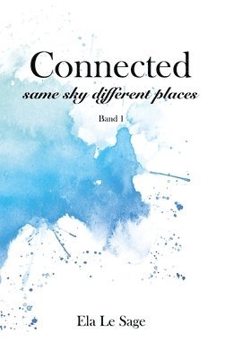 Ela Le Sage - Connected - same sky different places, Inbunden