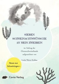bokomslag Sieben Schweinachtswünsche an mein Zweibein: Ein Meerschweinchenbuch für Weihnachten
