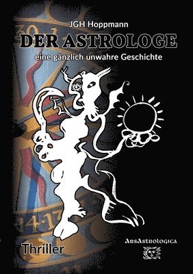 Der Astrologe - eine gänzlich unwahre Geschichte: Thriller 1