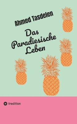 bokomslag Das Paradiesische Leben: Ahmed Ta&#351;delen