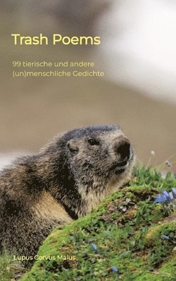 bokomslag Trash Poems: 99 tierische und andere (un)menschliche Gedichte