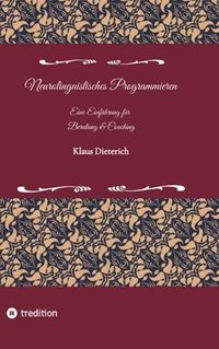 bokomslag Neurolinguistisches Programmieren - Eine Einführung für Beratung und Coaching: NLP für Beratung und Coaching