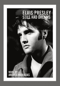 bokomslag Elvis Presley still had dreams