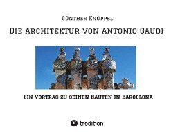 bokomslag Die Architektur von Antonio Gaudi