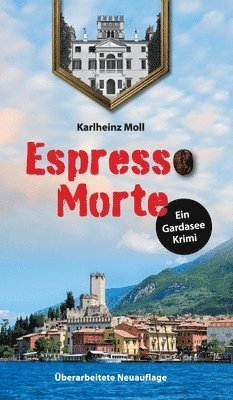 bokomslag Espresso Morte - Ein Gardaseekrimi: Vollständig überarbeitete Neuauflage