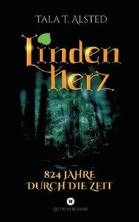 bokomslag Lindenherz - 824 Jahre durch die Zeit: Eine romantische Zeitreise zwischen Mittelalter und Gegenwart